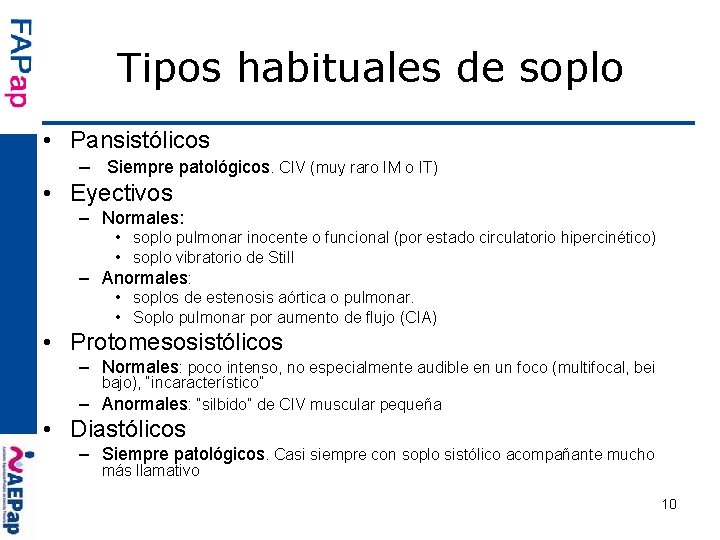 Tipos habituales de soplo • Pansistólicos – Siempre patológicos. CIV (muy raro IM o