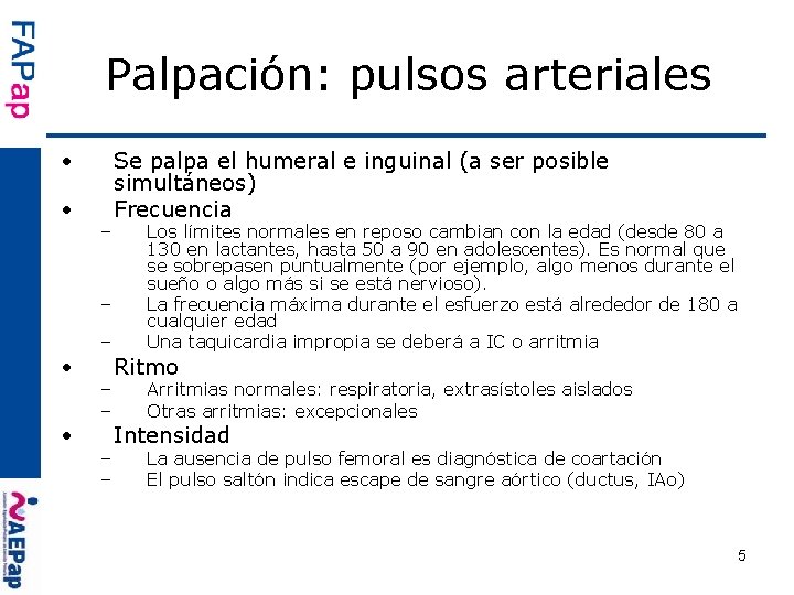 Palpación: pulsos arteriales • • – – – – – Se palpa el humeral