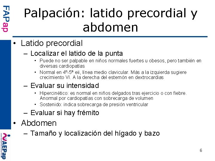Palpación: latido precordial y abdomen • Latido precordial – Localizar el latido de la