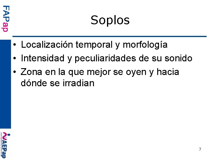 Soplos • Localización temporal y morfología • Intensidad y peculiaridades de su sonido •