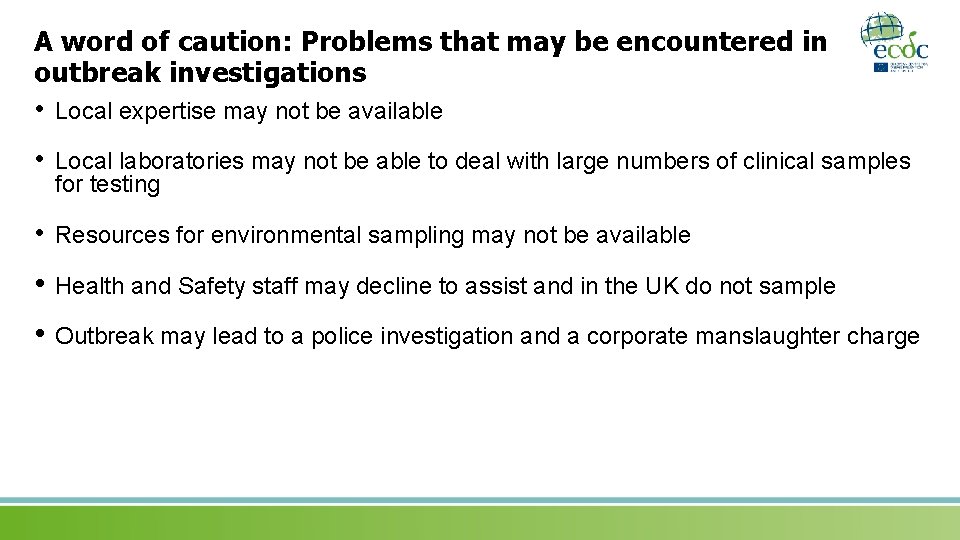 A word of caution: Problems that may be encountered in outbreak investigations • Local