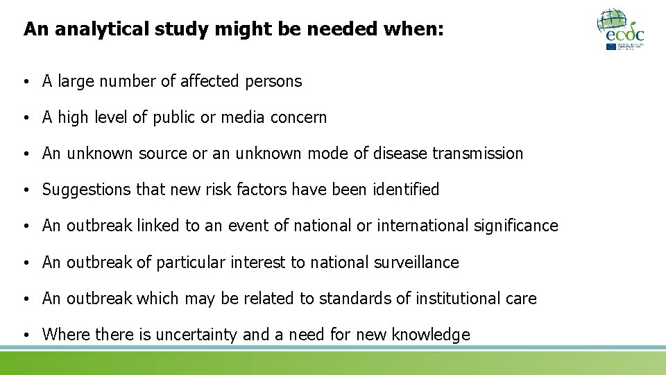 An analytical study might be needed when: • A large number of affected persons