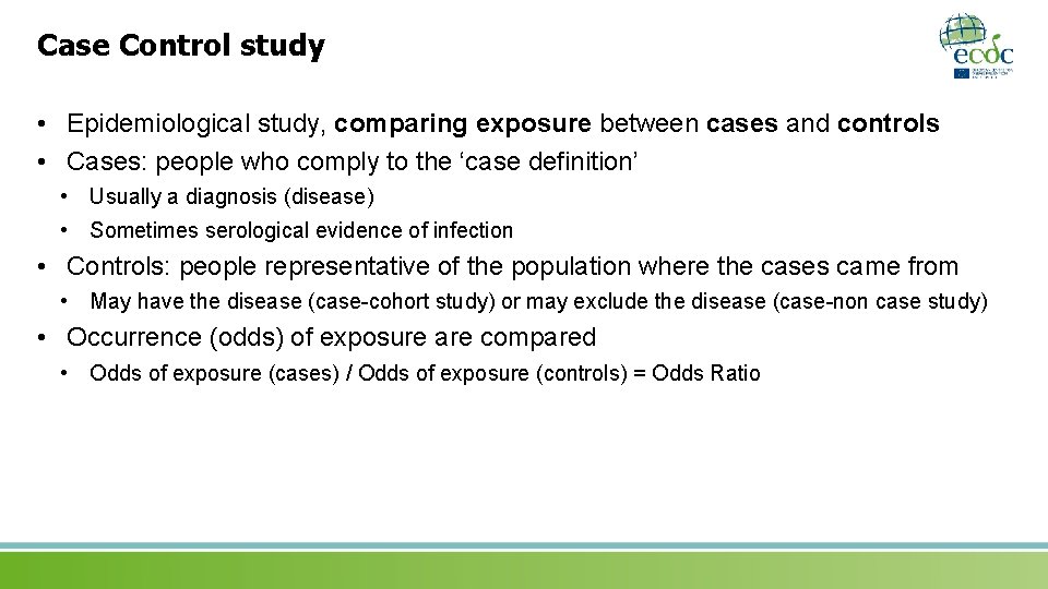 Case Control study • Epidemiological study, comparing exposure between cases and controls • Cases: