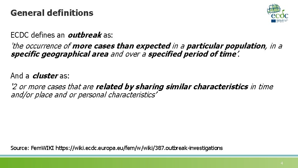 General definitions ECDC defines an outbreak as: 'the occurrence of more cases than expected