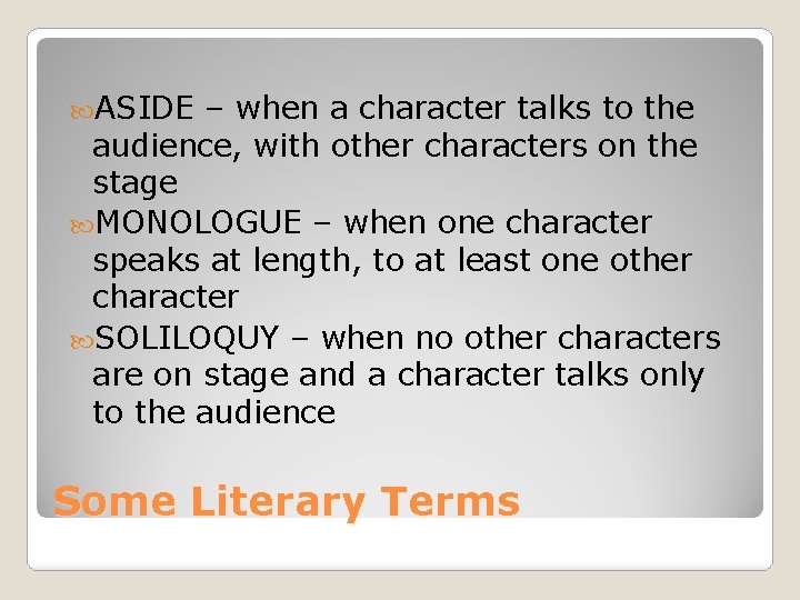  ASIDE – when a character talks to the audience, with other characters on