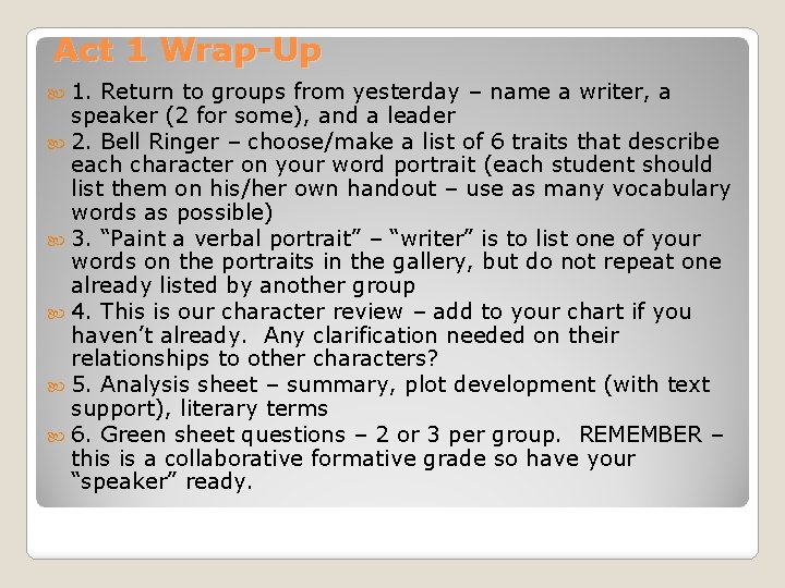 Act 1 Wrap-Up 1. Return to groups from yesterday – name a writer, a