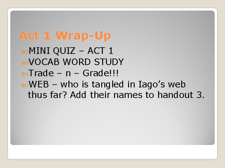 Act 1 Wrap-Up MINI QUIZ – ACT 1 VOCAB WORD STUDY Trade – n