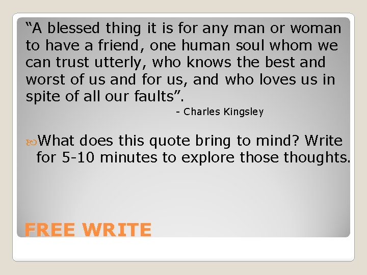 “A blessed thing it is for any man or woman to have a friend,