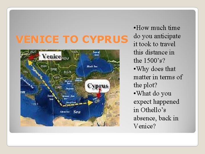 VENICE TO CYPRUS • How much time do you anticipate it took to travel