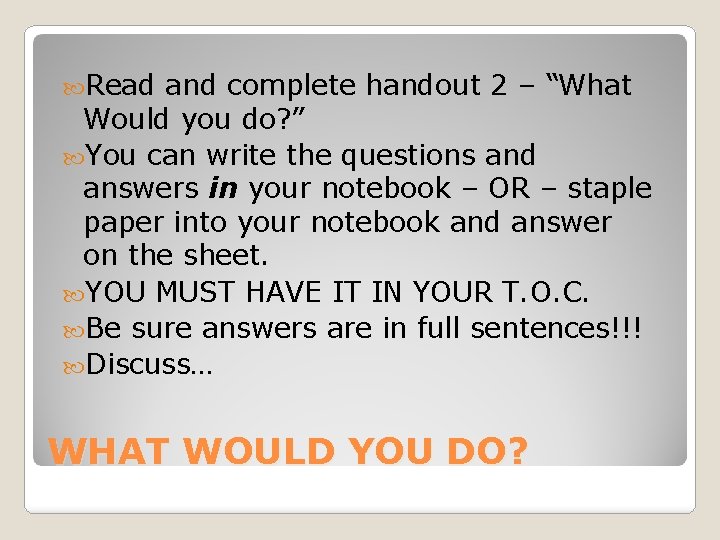 Read and complete handout 2 – “What Would you do? ” You can