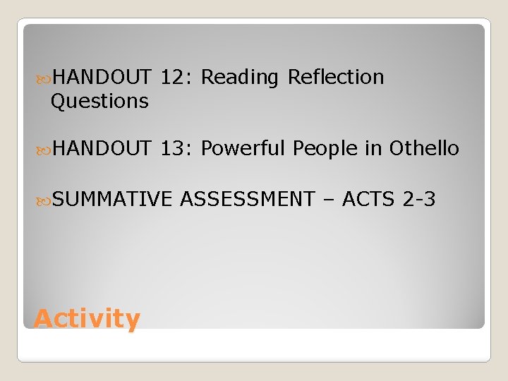  HANDOUT 12: Reading Reflection HANDOUT 13: Powerful People in Othello Questions SUMMATIVE Activity