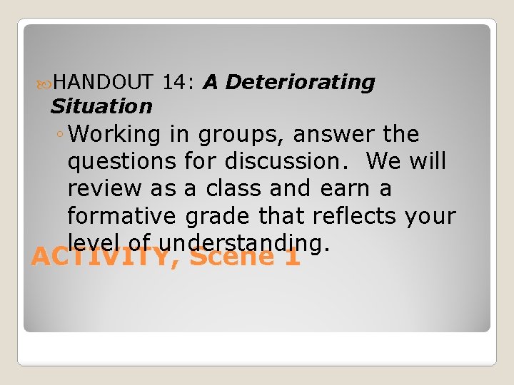  HANDOUT Situation 14: A Deteriorating ◦ Working in groups, answer the questions for