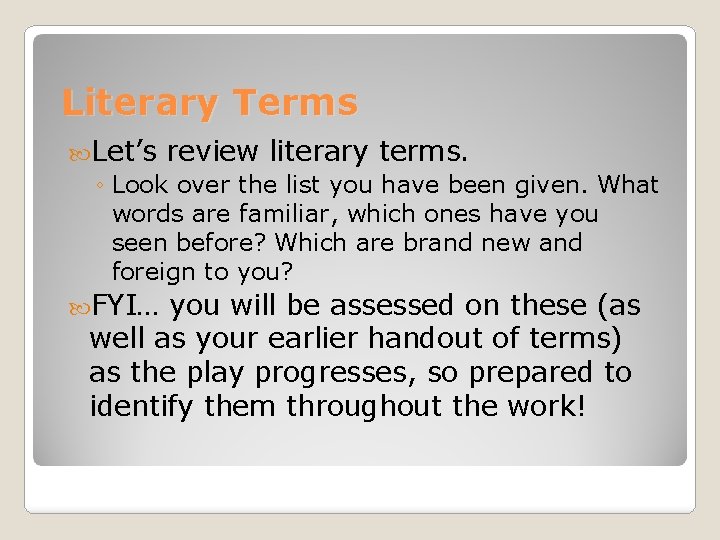 Literary Terms Let’s review literary terms. ◦ Look over the list you have been