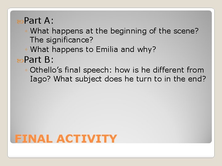  Part A: ◦ What happens at the beginning of the scene? The significance?
