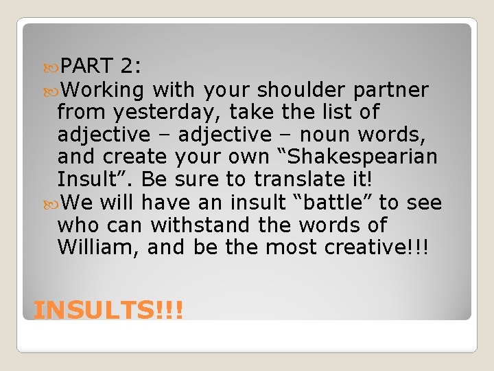  PART 2: Working with your shoulder partner from yesterday, take the list of