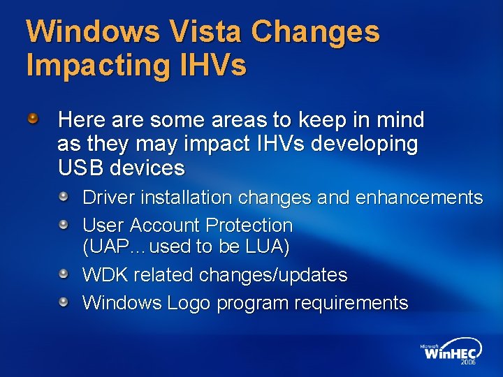 Windows Vista Changes Impacting IHVs Here are some areas to keep in mind as