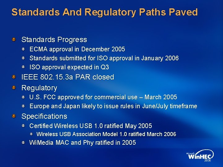 Standards And Regulatory Paths Paved Standards Progress ECMA approval in December 2005 Standards submitted