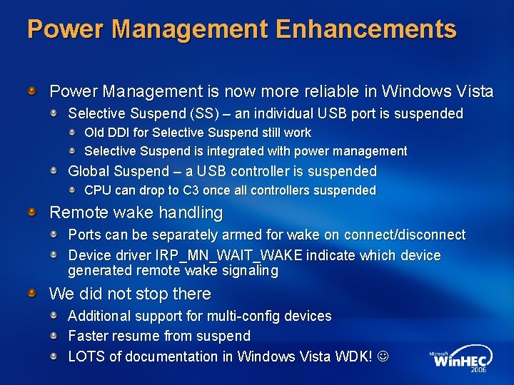 Power Management Enhancements Power Management is now more reliable in Windows Vista Selective Suspend