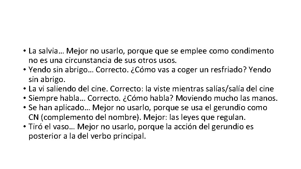 • La salvia… Mejor no usarlo, porque se emplee como condimento no es