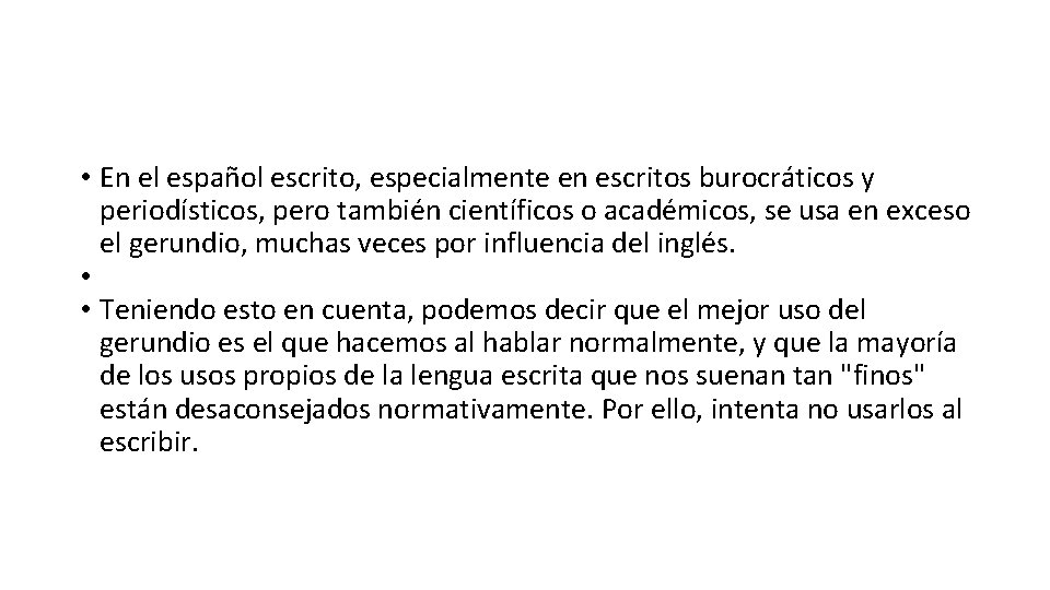  • En el español escrito, especialmente en escritos burocráticos y periodísticos, pero también