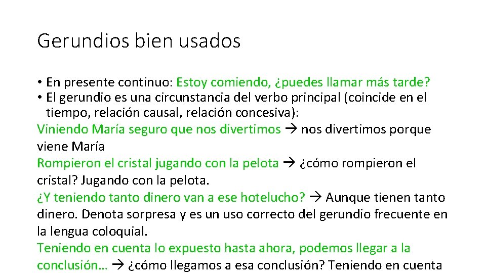 Gerundios bien usados • En presente continuo: Estoy comiendo, ¿puedes llamar más tarde? •