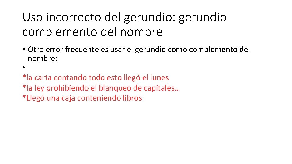 Uso incorrecto del gerundio: gerundio complemento del nombre • Otro error frecuente es usar