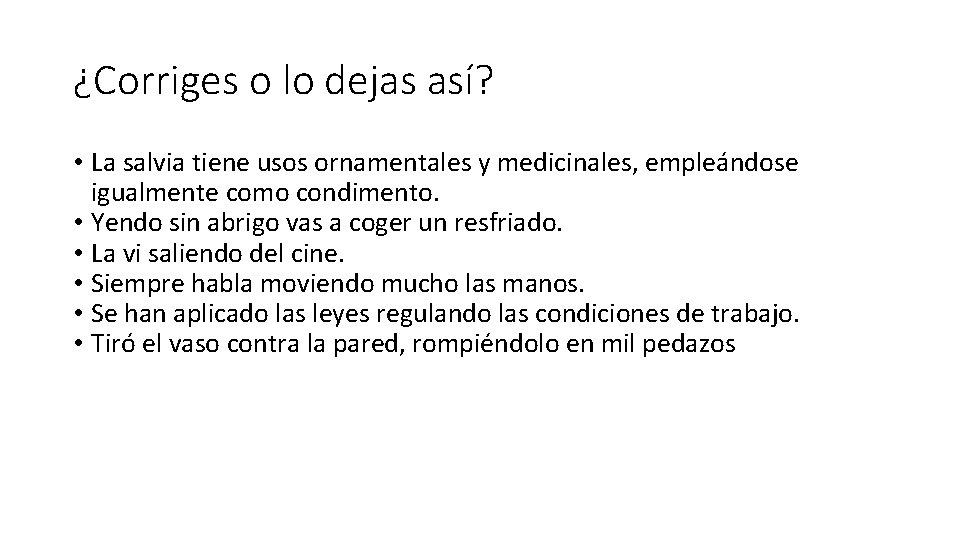 ¿Corriges o lo dejas así? • La salvia tiene usos ornamentales y medicinales, empleándose
