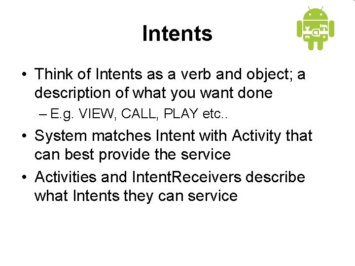 Intents • Think of Intents as a verb and object; a description of what
