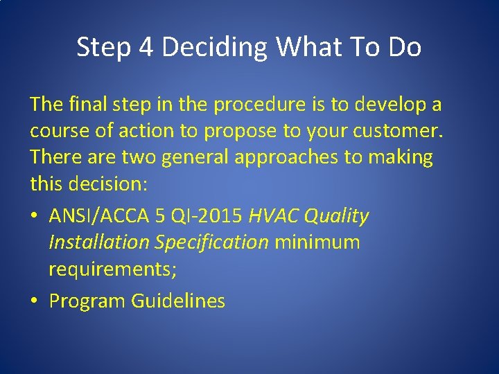 Step 4 Deciding What To Do The final step in the procedure is to