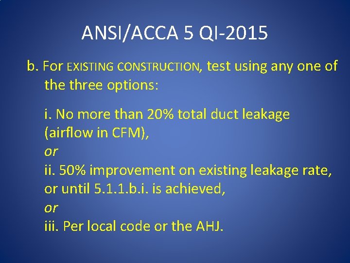 ANSI/ACCA 5 QI-2015 b. For EXISTING CONSTRUCTION, test using any one of the three