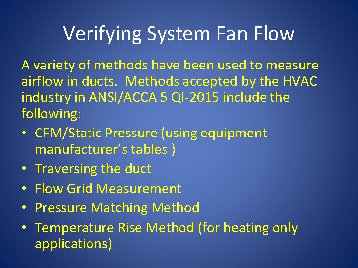 Verifying System Fan Flow A variety of methods have been used to measure airflow