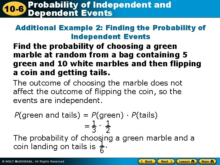 Probability of Independent and 10 -6 Dependent Events Additional Example 2: Finding the Probability