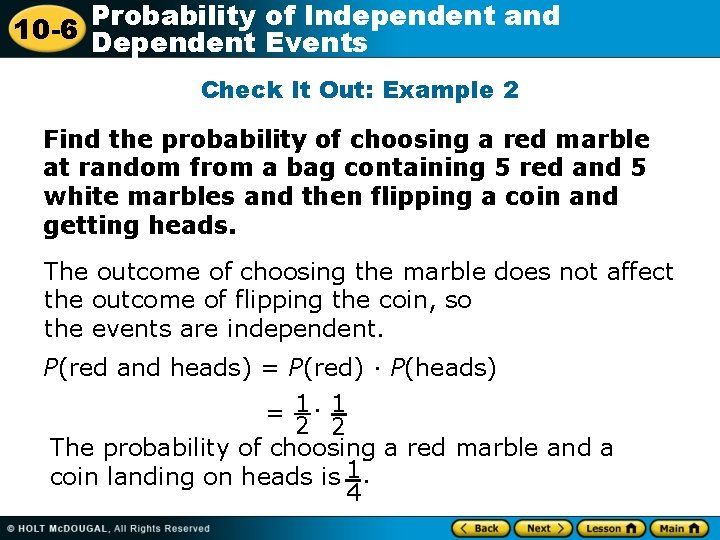 Probability of Independent and 10 -6 Dependent Events Check It Out: Example 2 Find