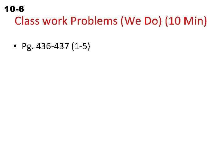 Probability of Independent and 10 -6 Dependent Events Class work Problems (We Do) (10