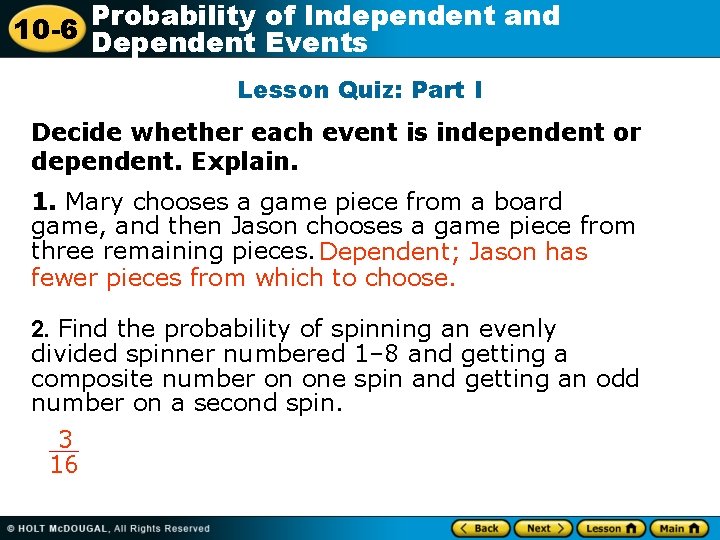 Probability of Independent and 10 -6 Dependent Events Lesson Quiz: Part I Decide whether