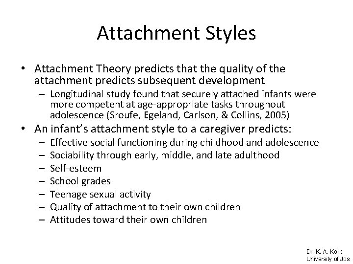 Attachment Styles • Attachment Theory predicts that the quality of the attachment predicts subsequent