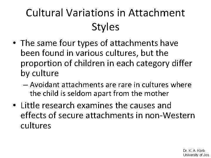 Cultural Variations in Attachment Styles • The same four types of attachments have been
