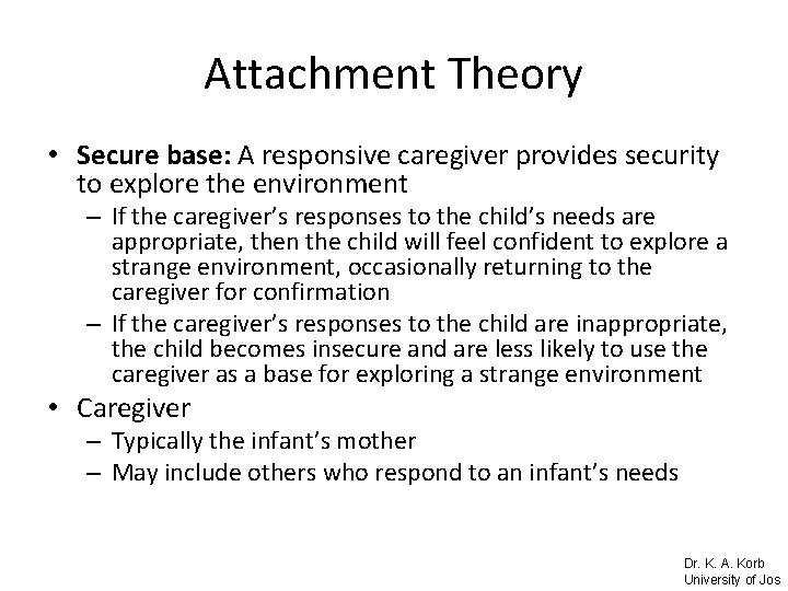 Attachment Theory • Secure base: A responsive caregiver provides security to explore the environment