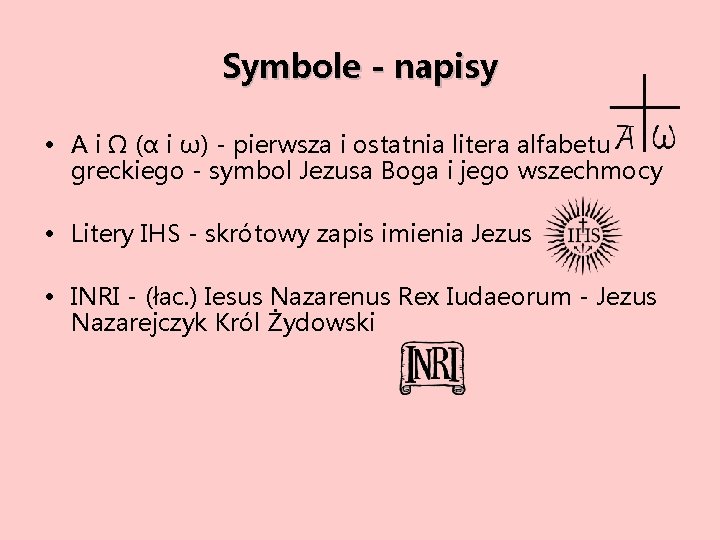 Symbole - napisy • Α i Ω (α i ω) - pierwsza i ostatnia
