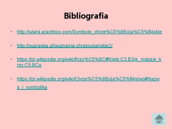 Bibliografia • http: //wiara. arachbox. com/Symbole_chrze%C 5%9 Bcija%C 5%84 skie • http: //supraska. pl/wyznania-chrzescijanskie