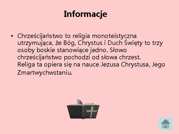 Informacje • Chrześcijaństwo to religia monoteistyczna utrzymująca, że Bóg, Chrystus i Duch Święty to