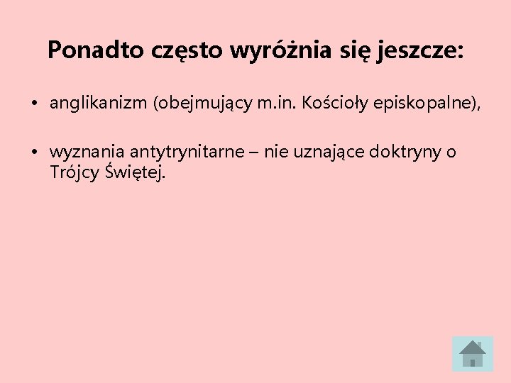 Ponadto często wyróżnia się jeszcze: • anglikanizm (obejmujący m. in. Kościoły episkopalne), • wyznania