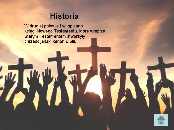 Historia W drugiej połowie I w. spisano księgi Nowego Testamentu, które wraz ze Starym