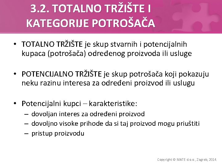 3. 2. TOTALNO TRŽIŠTE I KATEGORIJE POTROŠAČA • TOTALNO TRŽIŠTE je skup stvarnih i