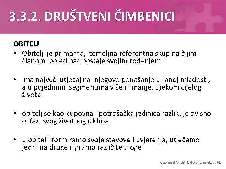 3. 3. 2. DRUŠTVENI ČIMBENICI OBITELJ • Obitelj je primarna, temeljna referentna skupina čijim