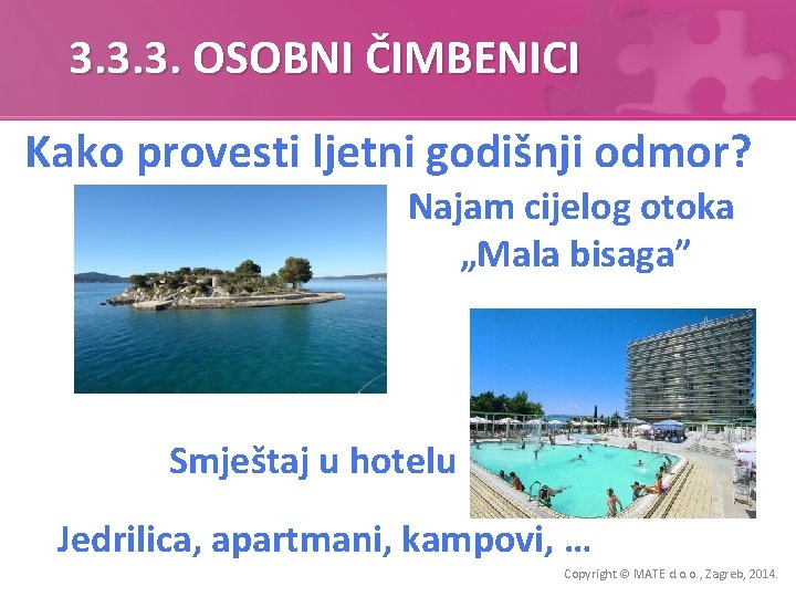 3. 3. 3. OSOBNI ČIMBENICI Kako provesti ljetni godišnji odmor? Najam cijelog otoka „Mala