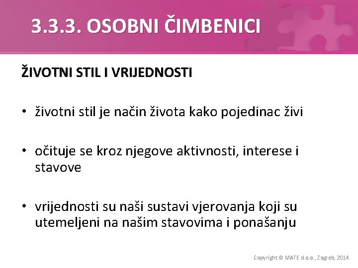 3. 3. 3. OSOBNI ČIMBENICI ŽIVOTNI STIL I VRIJEDNOSTI • životni stil je način