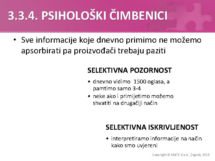 3. 3. 4. PSIHOLOŠKI ČIMBENICI • Sve informacije koje dnevno primimo ne možemo apsorbirati