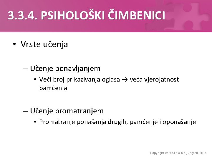 3. 3. 4. PSIHOLOŠKI ČIMBENICI • Vrste učenja – Učenje ponavljanjem • Veći broj