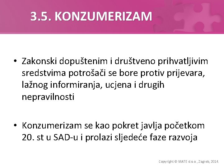 3. 5. KONZUMERIZAM • Zakonski dopuštenim i društveno prihvatljivim sredstvima potrošači se bore protiv